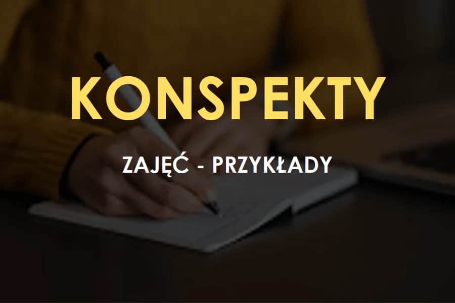 Jak napisać konspekt zajęć, aby uniknąć najczęstszych błędów?